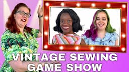 I made a Sewing Gameshow with Sewrena and Haley Marie Vintage