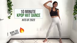 10 Minute KPOP HIIT Dance Workout || Hits of 2023