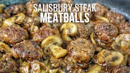 30-Minute Perfect Salisbury Steak Meatballs