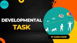 Developmental Task | 6 Stages of Developmental Task model |  KVS, NVS, DSSB, UP TET | Sabiha Noor