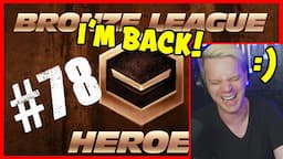 im back :) - Bronze League Heroes RETURNS! - Episode 78