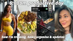 6:00AM PRODUCTIVE DAY IN MY LIFE | how I’m eating, training + updates