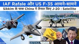 Defence Updates #2355 - China J-20 Near Sikkim, Rafale & F-35 Together, China Khalistani Propaganda