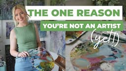 The ONE Reason You're Not an Artist (Yet!)