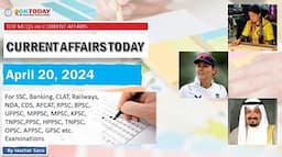 20 April 2024 Current Affairs by GK Today | GKTODAY Current Affairs - 2024