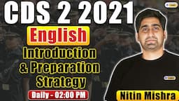 CDS 2 2021 || Introduction & Preparation Strategy || English Preparation ||  Nitin Mishra Sir