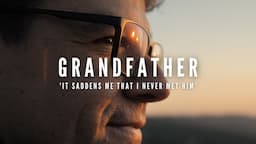 Grandfather - the Story of a Man I Never Met