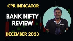 Bank Nifty Review December 2023 - CPR INDICATOR