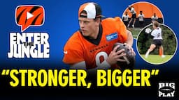 Is 'Stronger, Bigger' Joe Burrow Better for Bengals? | Enter The Jungle