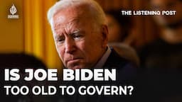 How Biden’s age became the key question of the US election | The Listening Post