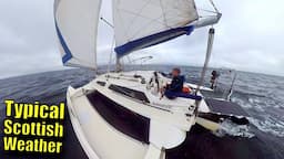 Wet and Wild Scottish Weather On My Trimaran | Ep.141