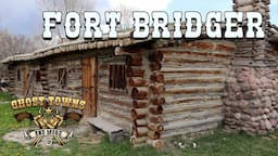 Ghost Towns and More | Episode 14 | Fort Bridger, Wyoming