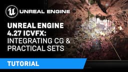 Unreal Engine 4.27 In-Camera VFX Tutorials | 7: Integrating CG & Practical Sets