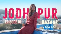 Gobble | Travel Series | Bazaar Travels | S01E01: Jodhpur | Ft. Barkha Singh