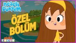 Neşeli Dünyam | ÖZEL BÖLÜM 🤩​