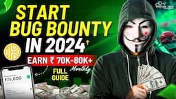 How to Start BUG BOUNTY Hunting & Earn Money Online in 2024 - Step-by-Step Guide