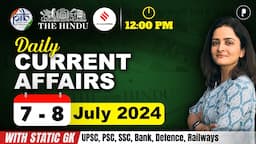 7 - 8 July Current Affairs 2024 | Daily Current Affairs | Current Affairs Today