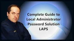 Complete Guide to Local Administrator Password Solution LAPS