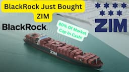 BlackRock Just Bought ZIM Integrated Shipping Services, Buy $ZIM On SALE?