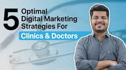 Digital Marketing For Clinics | 5  Digital Marketing Strategies Every Doctor & Clinics Should Know