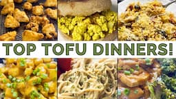 The 10 BEST Vegan Tofu Dinners!