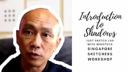 Introduction to Shadows | Just Sketch Lah with Whee Teck (62 min)