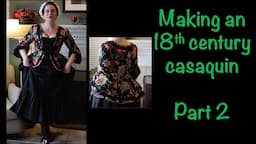 #18thCentury Historical Costuming | Making a #Casaquin (short jacket) | Part 2