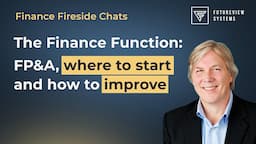 The Finance Function: Improve Your Financial Planning & Analysis Process (FP&A), the Role of Finance