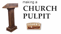 Woodworking: Building a Church Pulpit (Lectern / Podium)