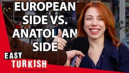 Anatolian Side vs. European Side - Which Side is Better in Istanbul l Easy Turkish 120