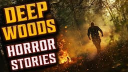 6 TERRIFYING Deep Woods Horror Stories That Will Haunt You Forever