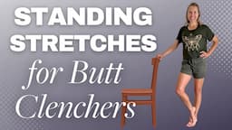 Standing Workout-Stretches for Butt Clenchers and Tailbone Pain/Tension