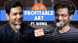 Simple Ken Podcast | EP 31 - Profitable Art Feat. Biswa Kalyan Rath