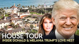 Donald Trump & Melania Trump | House Tour | $250 Million Palm Beach Mansion & More