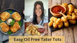 Easy Oil Free Tater Tots// Plant Based