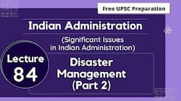 Disaster Management (Part 2) || Significant Issues in Indian Administration || Free UPSC Preparation