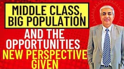 Middle Class , Big Population And The Opportunities | A  New Perspective Given