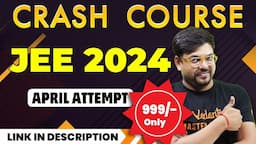 JEE Mains 2024: Crash Course for JEE April Attempt | Link in Description | Harsh Sir @VedantuMath