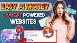 Easy AI Money: Earn Passive Income With ChatGPT Powered Websites (Set & Forget) | Make Money Online