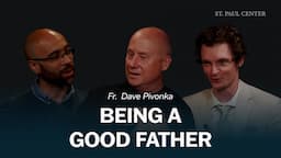 What it Means to be a Good Father | Fr. Dave Pivonka