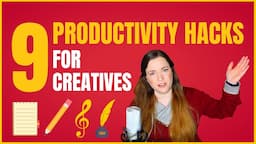 9 Productivity Hacks (For Creatives)