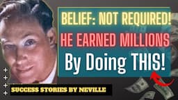 Neville Goddard Success Story: He MANIFESTED MILLIONS doing THIS - Law of Assumption