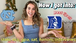 HOW I GOT INTO DUKE AND UNC: Stats, ECs, GPA, SAT, Honors + Overall Tips!