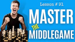 Chess lesson # 91: Middlegame Strategy