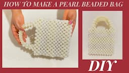 HOW TO MAKE A PEARL BEADED BAG/HOW TO MAKE  BEADED BAG PEARL BAG TUTORIAL/BEGINNER FRIENDLY TUTORIAL