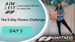 DAY 5 | 5-Day Fitness Challenge | Leg Strength & Balance For Adults 50+