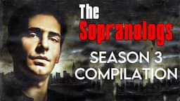 The Sopranologs: Season 3 Compilation