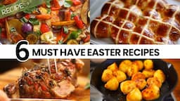 6 MUST HAVE EASTER RECIPES