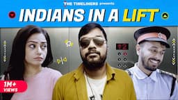 Indians In A Lift Ft. Apoorv Singh Karki & Shreya Singh | The Timeliners