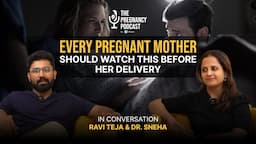 Every Pregnant Mother Should Watch This | The Pregnancy Podcast ft. Raviteja & Dr. Sneha Shah